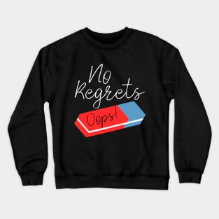 Funny No Regrets Eraser Crewneck Sweatshirt